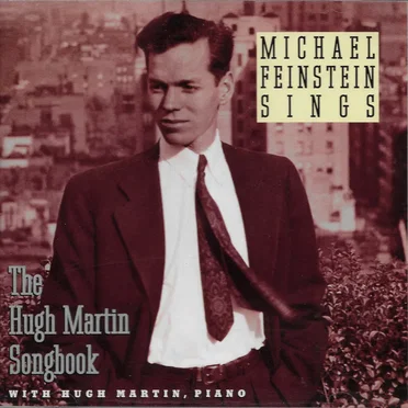 Michael Feinstein Sings the Hugh Martin Songbook