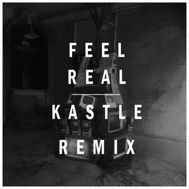 Feel Real (Kastle remix)