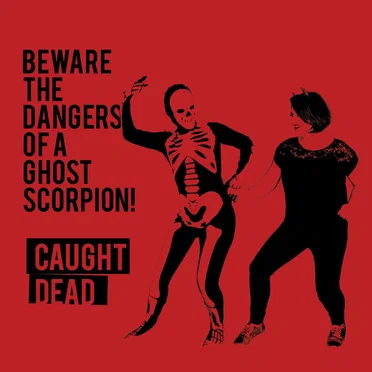 Caught Dead by Beware the Dangers of a Ghost Scorpion! - album cover