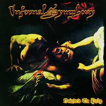 Grinded to Pulp by Infernal Symphony - album cover