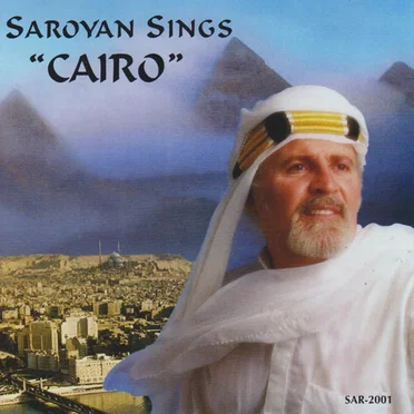 Saroyan Sings "Cairo"
