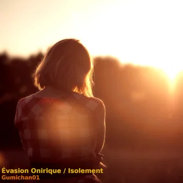 Évasion Onirique / Isolement