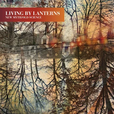 New Myth / Old Science by Living By Lanterns - album cover