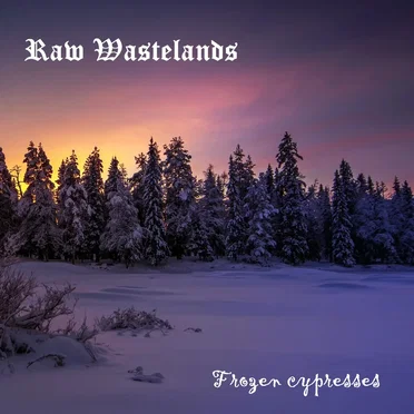 Frozen Cypresses by Raw Wastelands - album cover