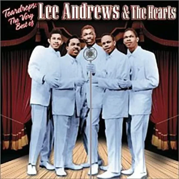 Teardrops: The Very Best of Lee Andrews & the Hearts