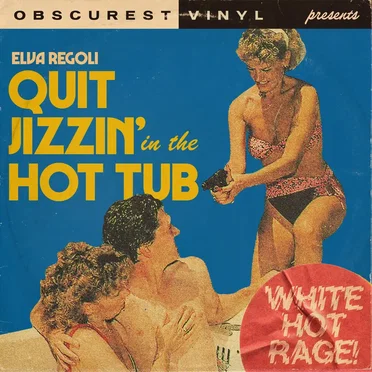 Quit Jizzin’ in the Hot Tub (White Hot Rage)