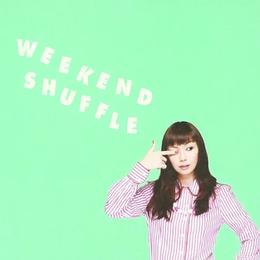 WEEKEND SHUFFLE