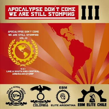Apocalypse Don't Come... We Are Still Stomping Vol III (V.0.1 Like a South & Central American Stomp!) by Various Artists - album cover