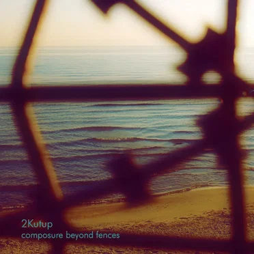 Composure Beyond Fences by 2Kutup - album cover