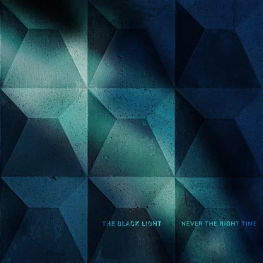 Never The Right Time by The Black Light - album cover