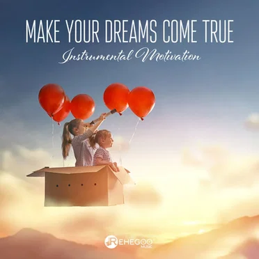 Make Your Dreams Come True: Instrumental Motivation by Various Artists - album cover