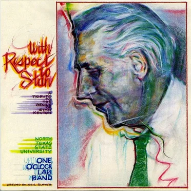 With Respect To Stan: A Tribute To The Genius Of Stan Kenton