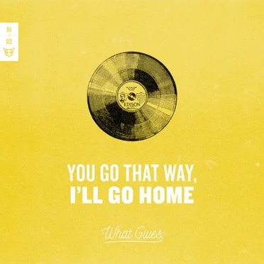 You Go That Way, I'll Go Home