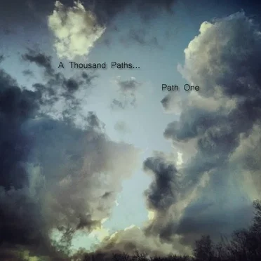 A Thousand Paths... Path One