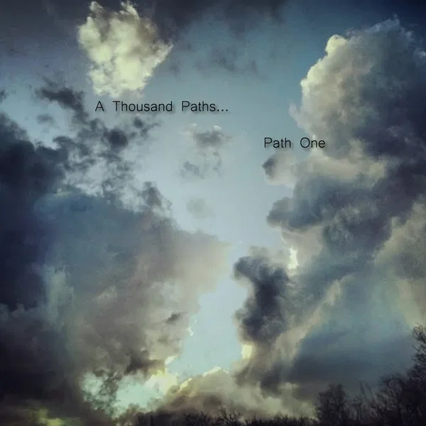 A Thousand Paths... Path One
