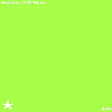 first time (OTR remix)