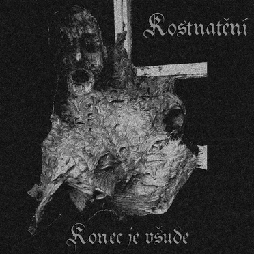 Konec je všude by Kostnatění - album cover