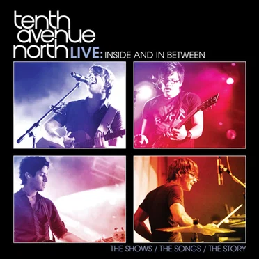 Live: Inside and In Between by Tenth Avenue North - album cover