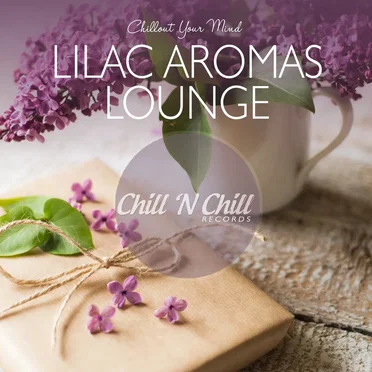Lilac Aromas Lounge (Chillout Your Mind) by Various Artists - album cover