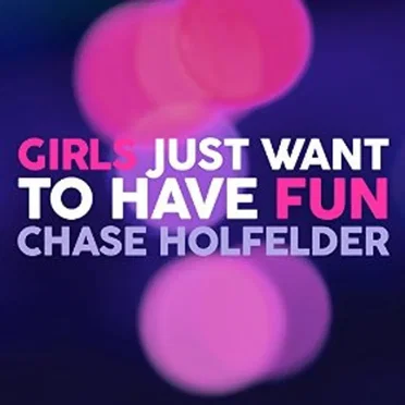 Girls Just Want to Have Fun