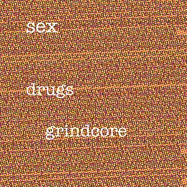 Sex, Drugs, Grindcore by XrepeatX - album cover