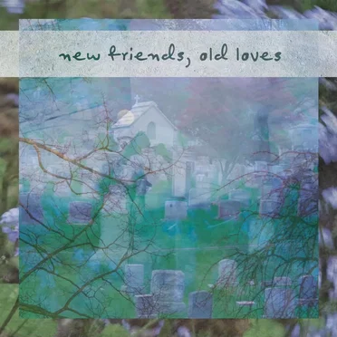 New Friends, Old Loves by Eithermore - album cover