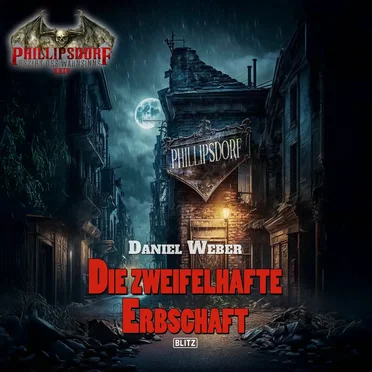 Phillipsdorf - Bezirk des Wahnsinns, Band 1: Die zweifelhafte Erbschaft by Daniel Weber - album cover