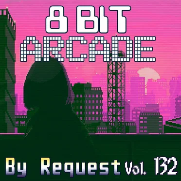By Request, Vol. 132 by 8-Bit Arcade - album cover