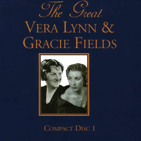 The Great Vera Lynn and Gracie Fields