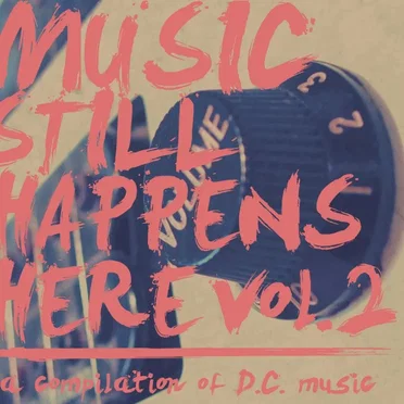 Music Still Happens Here A Compilation Of DC Music by Various Artists - album cover