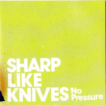 No Pressure by Sharp Like Knives - album cover