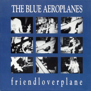 Friendloverplane by The Blue Aeroplanes - album cover
