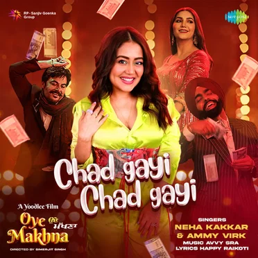 Chad Gayi Chad Gayi (From “Oye Makhna”)