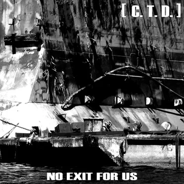 No Exit For Us by [C. T. D.] - album cover