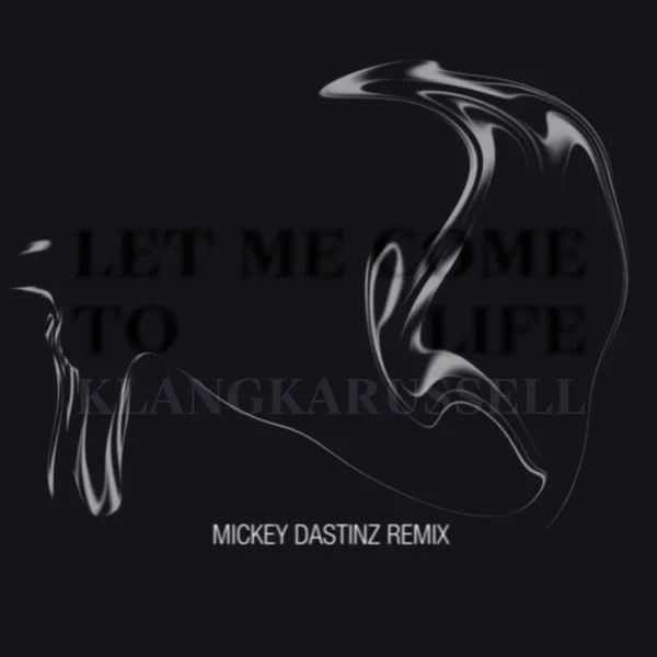 Let Me Come to Life (Mickey Dastinz remix)