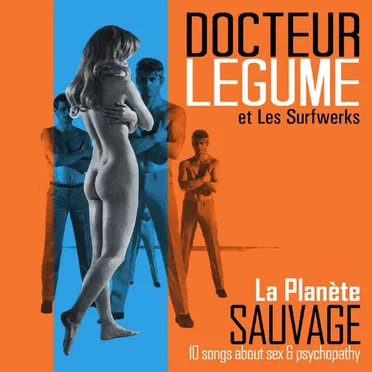La Planète Sauvage - 10 Songs About Sex & Psychopathy
