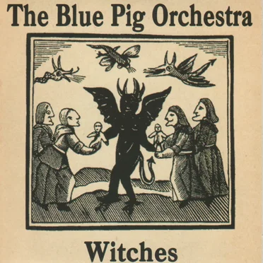 Witches by The Blue Pig Orchestra - album cover