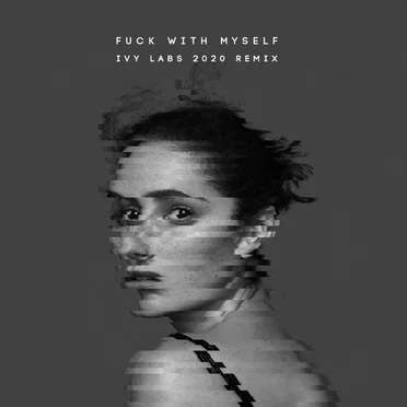 Fuck With Myself (Ivy Lab remix)