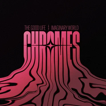 The Good Life / Imaginary World by Chromes - album cover