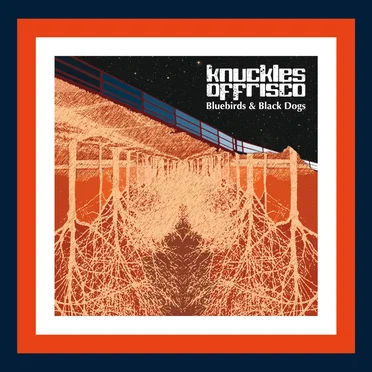 Bluebirds & Black Dogs by Knuckles of Frisco - album cover