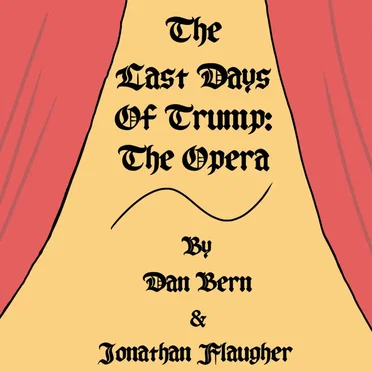 The Last Days of Trump: The Opera