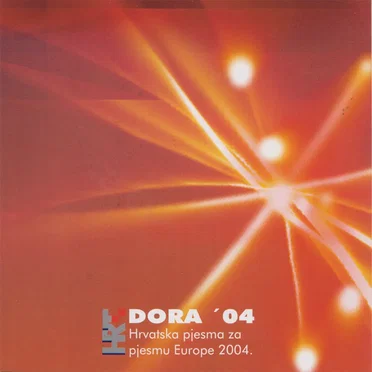 DORA ’04: Hrvatska pjesma za pjesmu Europe 2004 by Various Artists - album cover