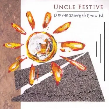 Drive Down the Sun by Uncle Festive - album cover
