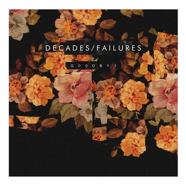 G00DBY3 by Decades/Failures - album cover