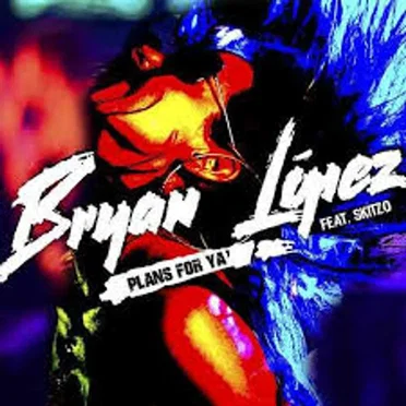 Plans For Ya by Bryan Lopez - album cover