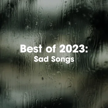 Best of 2023: Sad Songs by Various Artists - album cover