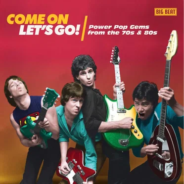Come On Let's Go! Power Pop Gems From the 70s & 80s by Various Artists - album cover