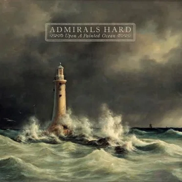 Upon a Painted Ocean by Admirals Hard - album cover