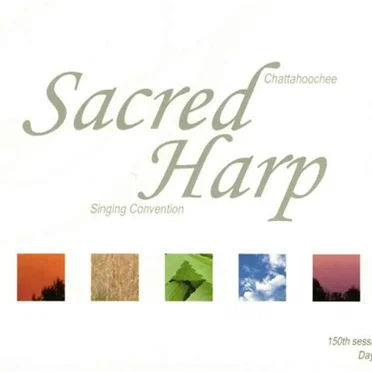 Sacred Harp - Chattahoochee Singing Convention. 150th Session: Day 2 by Chattahoochee Singing Convention - album cover