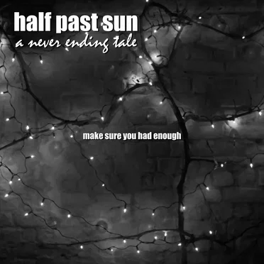 Make Sure You Had Enough by Half Past Sun - album cover